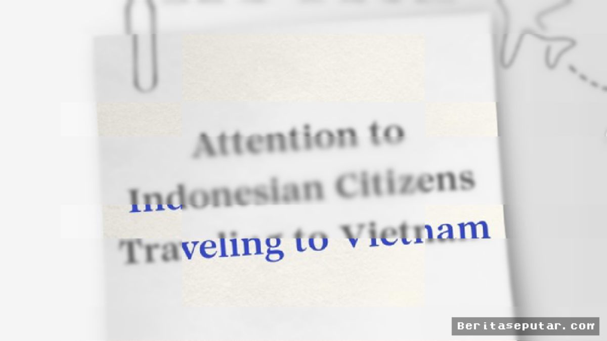 Vietnam Pangkas Bebas Visa WNI Jadi 14 Hari